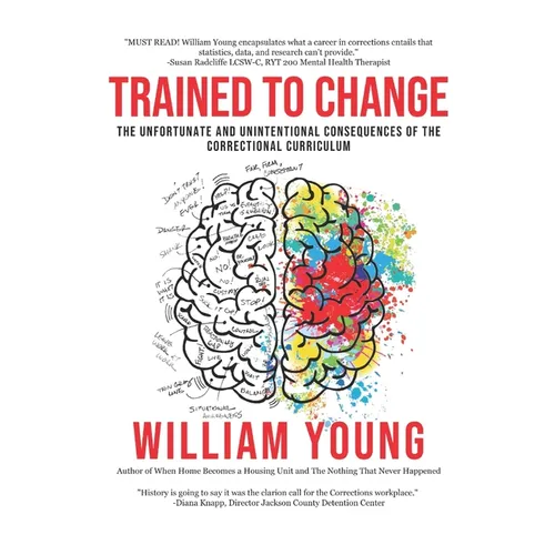 Trained To Change: The Unfortunate and Unintentional Consequences of the Correctional Curriculum