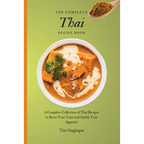 The Complete Thai Recipe Book: A Complete Collection of Thai Recipes to Boost Your Taste and Satisfy Your Appetite - Paperback