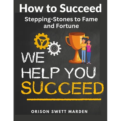 How to Succeed: Stepping-Stones to Fame and Fortune