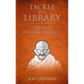 Tackle the Library - Indian Independence: History for the Curious