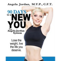 90 Days to a New You: The Angela Jordan System