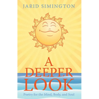 A Deeper Look: Poetry for the Mind, Body, and Soul - Paperback