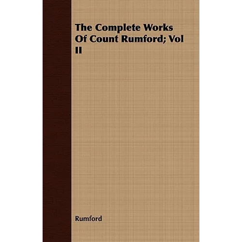 The Complete Works Of Count Rumford; Vol II