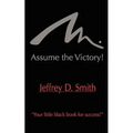 Assume The Victory!