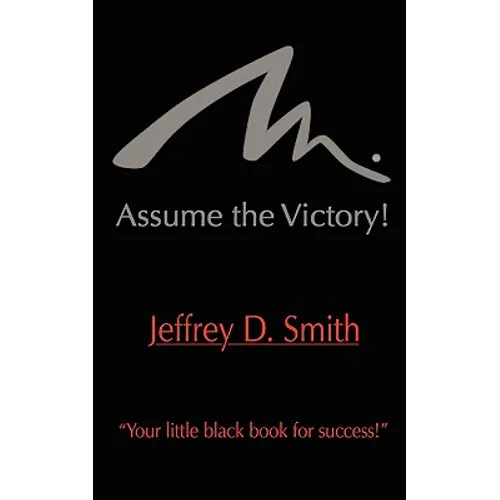 Assume The Victory!