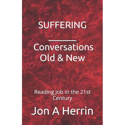 Suffering - Conversations Old & New: Reading Job in the 21st Century