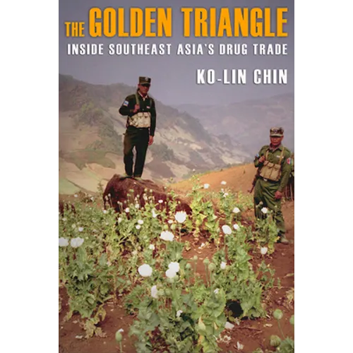 The Golden Triangle: Inside Southeast Asia's Drug Trade