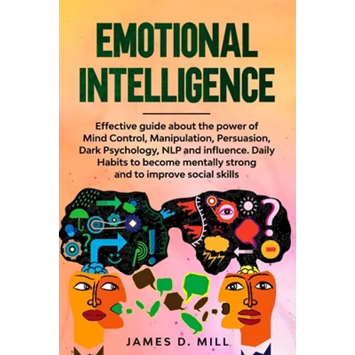 Emotional Intelligence: Effective guide about the power of Mind Control, Manipulation, Persuasion, Dark Psychology, NLP and influence.Daily Ha