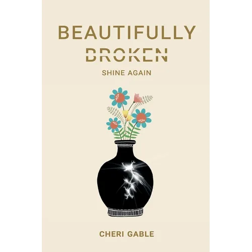 Beautifully Broken: Shine Again