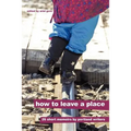 How to Leave a Place