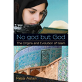No god but God: The Origins and Evolution of Islam