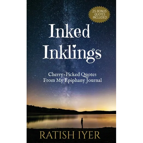 Inked Inklings: Cherry-Picked Quotes From My Epiphany Journal