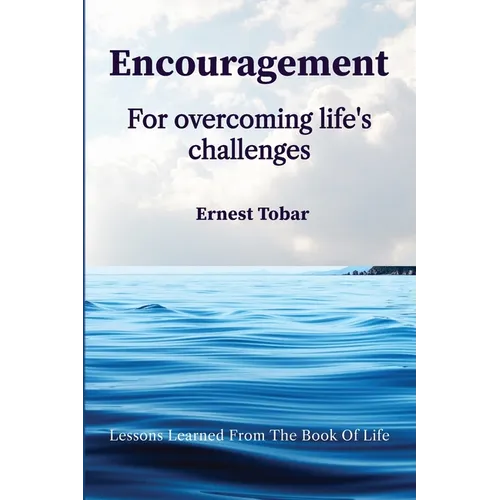 Encouragement for Overcoming Life's Challenges: Lessons Learned from the Book of Life