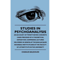 Studies In Psychoanalysis - An Account Of Twenty-Seven Concrete Cases Preceded By A Theoretical Exposition. Comprising Lectures Delivered In Geneva At
