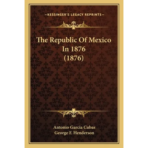The Republic Of Mexico In 1876 (1876)