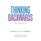 Thinking Backwards: A Rose in Full Bloom - Paperback