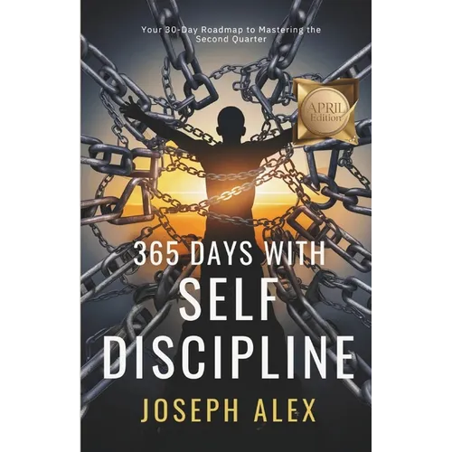 365 Days with Self Discipline: Your 30-Day Roadmap to Mastering Your Second Quarter.