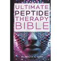 Ultimate Peptide Therapy Bible: An Essential A-Z Guide to Its Benefits and Uses