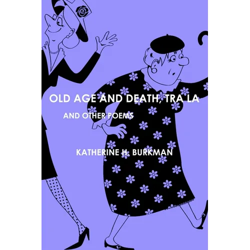 Old Age And Death, Tra La: And Other Poems