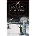 Dueling in Charleston: Violence Refined in the Holy City