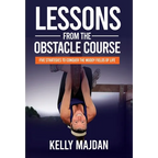 Lessons from the Obstacle Course: Five Strategies to Conquer the Muddy Fields of Life - Hardcover