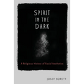 Spirit In The Dark: A Religious History of Racial Aesthetics