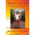 Vibrant at Any Age: A guide to renew your life and become vigorous, healthy, and happy