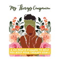 My Therapy Companion: A Six Month Planner To Help You Rock Your Therapy Goals