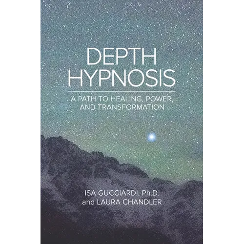 Depth Hypnosis: A Path to Healing, Power, and Transformation