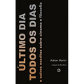 Último Dia Todos os Dias: e outros escritos sobre cinema e filosofia