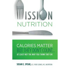 Mission Nutrition: Calories Matter But They Don't Count . . . at Least Not the Way You Think They Do