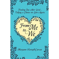 From Me to We: Finding Joy After Grief... Taking a Chance on Love Again