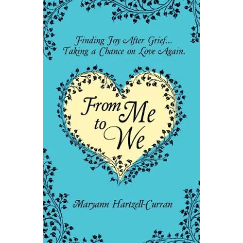 From Me to We: Finding Joy After Grief... Taking a Chance on Love Again