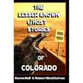 The Lesser Known Ghost Stories of Colorado