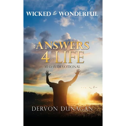 Wicked to Wonderful: ANSWERS 4 LIFE 30 Day Devotional