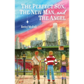 The Perfect Son, The New Man, and The Angel