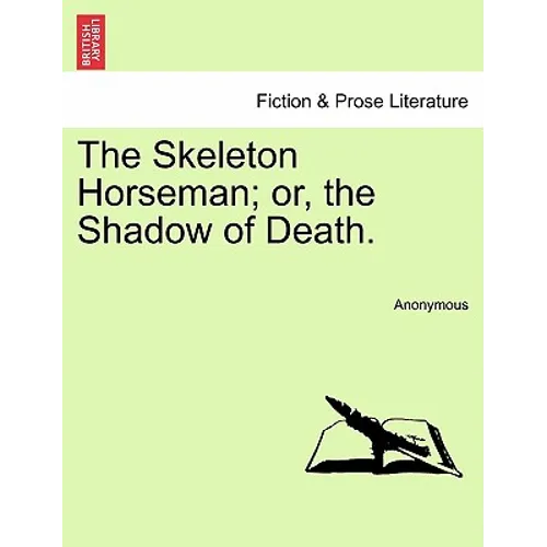 The Skeleton Horseman; or, the Shadow of Death.