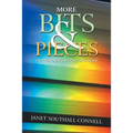 More Bits & Pieces: Of a Biologist's Journey into Spirit