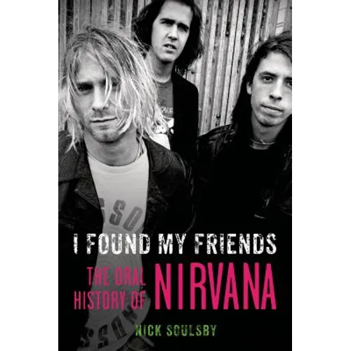 I Found My Friends: The Oral History of Nirvana