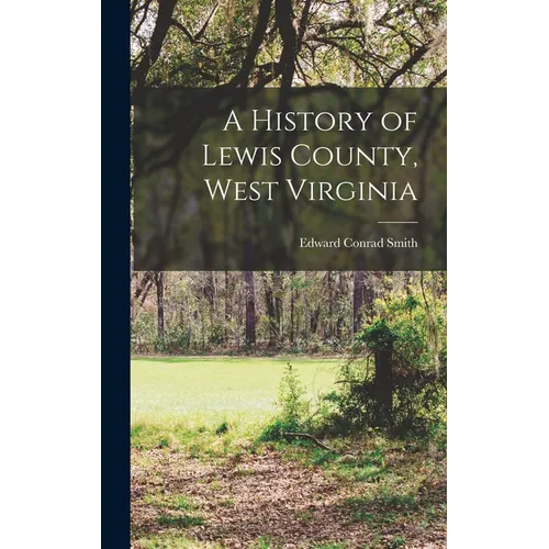 A History of Lewis County, West Virginia