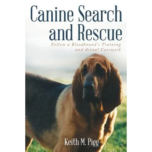 Canine Search and Rescue: Follow a Bloodhound's Training and Actual Case Work