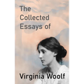 The Collected Essays of Virginia Woolf