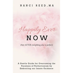 Happily Ever NOW: (Not AFTER everything else is perfect) - Paperback