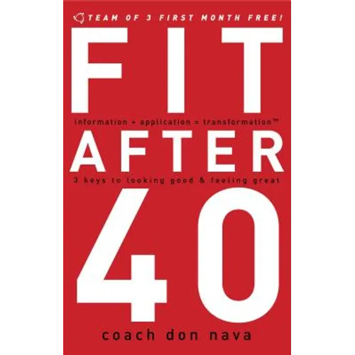 The Fit After 40: 3 Keys to Looking Good and Feeling Great