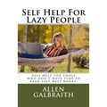 Self Help For Lazy People: Self help for those who don't have time to read self help books.
