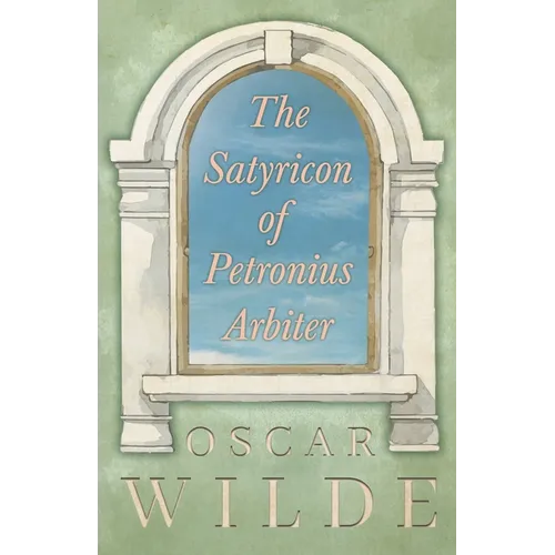 The Satyricon of Petronius Arbiter