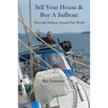 Sell Your House and Buy a Sailboat: Then Sail Halfway Around The World
