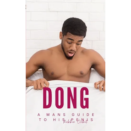 Dong: A mans guide to his Penis