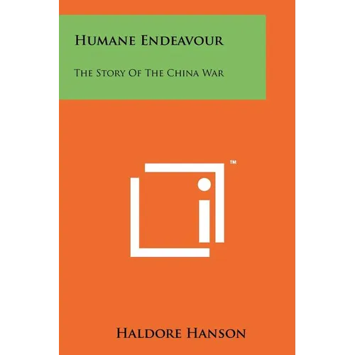 Humane Endeavour: The Story Of The China War