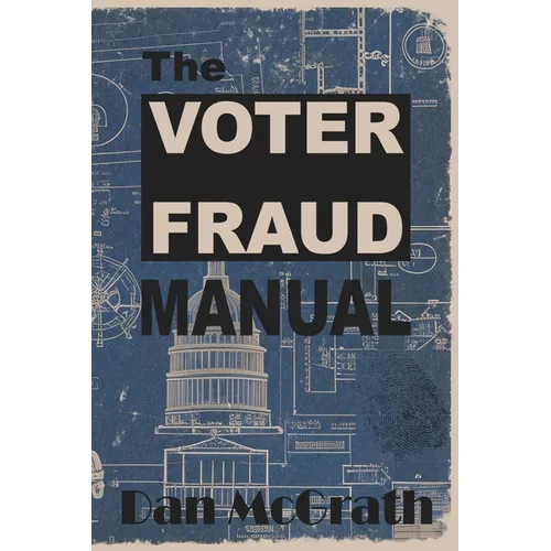 The Voter Fraud Manual